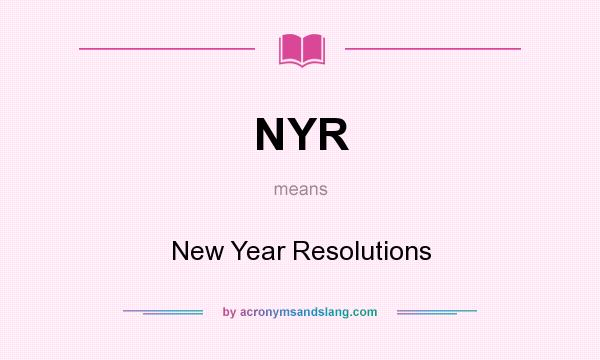 What does NYR mean? It stands for New Year Resolutions