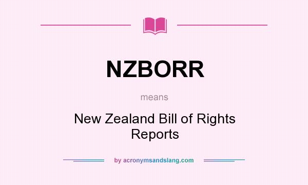 What does NZBORR mean? It stands for New Zealand Bill of Rights Reports