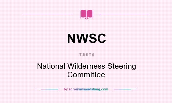 What does NWSC mean? It stands for National Wilderness Steering Committee