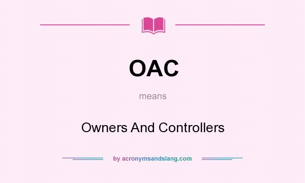 What does OAC mean? It stands for Owners And Controllers