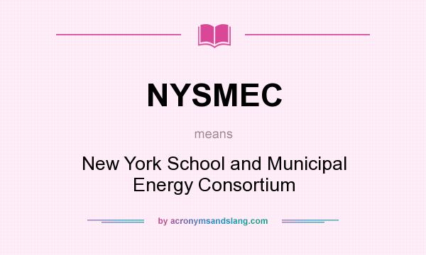 What does NYSMEC mean? It stands for New York School and Municipal Energy Consortium