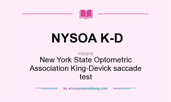 What does NYSOA K-D mean? It stands for New York State Optometric Association King-Devick saccade test