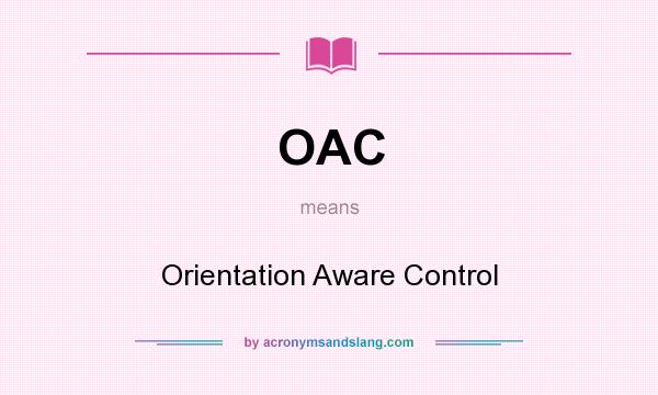 What does OAC mean? It stands for Orientation Aware Control