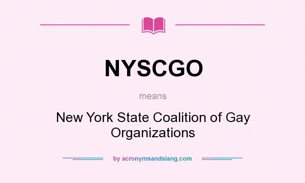 What does NYSCGO mean? It stands for New York State Coalition of Gay Organizations