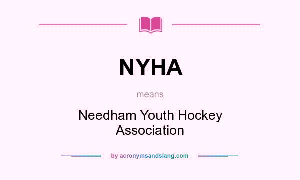 What does NYHA mean? It stands for Needham Youth Hockey Association