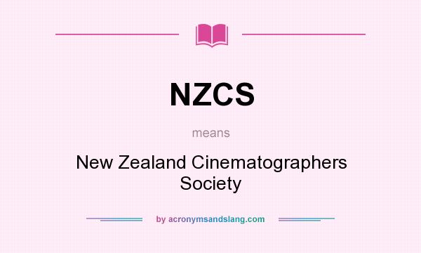 What does NZCS mean? It stands for New Zealand Cinematographers Society