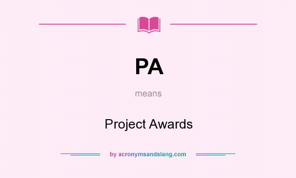 What does PA mean? It stands for Project Awards