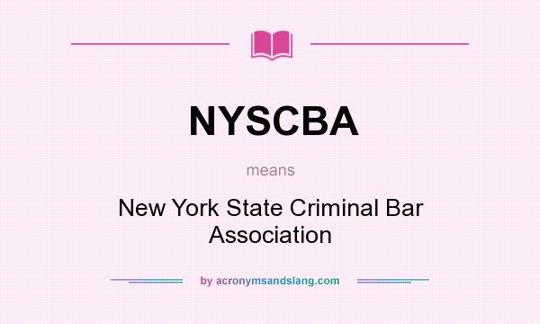 What does NYSCBA mean? It stands for New York State Criminal Bar Association