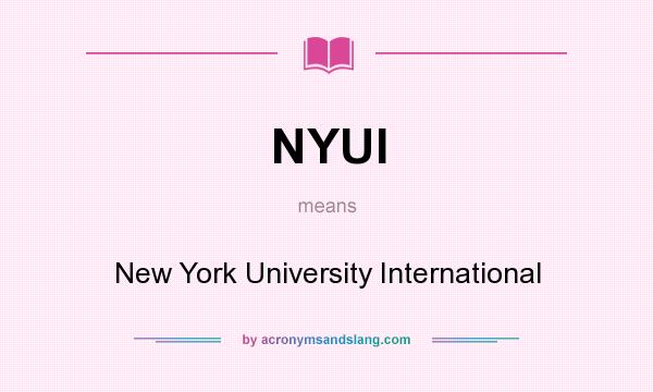 What does NYUI mean? It stands for New York University International