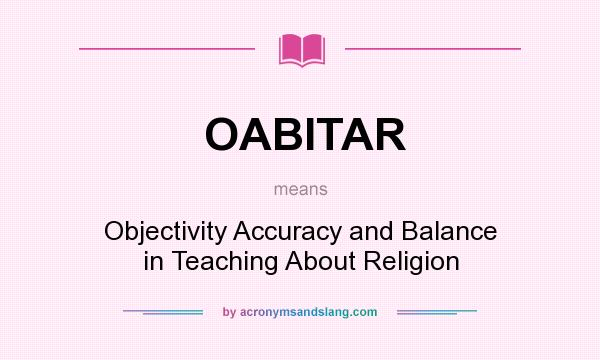 What does OABITAR mean? It stands for Objectivity Accuracy and Balance in Teaching About Religion