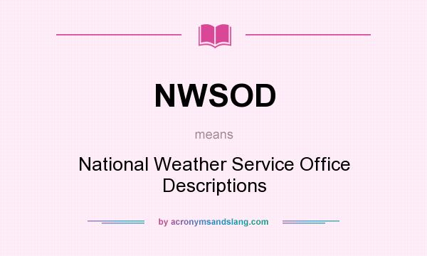 What does NWSOD mean? It stands for National Weather Service Office Descriptions