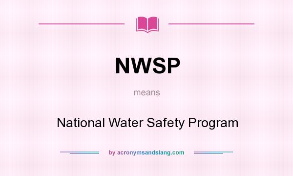 What does NWSP mean? It stands for National Water Safety Program