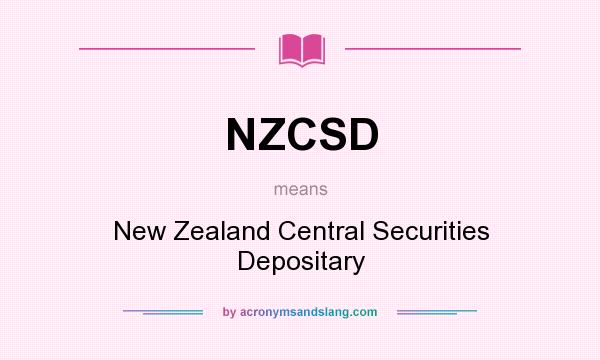 What does NZCSD mean? It stands for New Zealand Central Securities Depositary