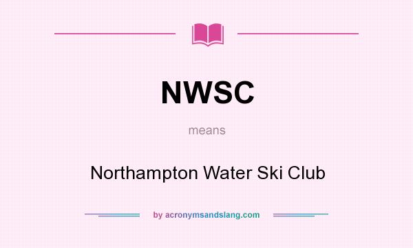 What does NWSC mean? It stands for Northampton Water Ski Club