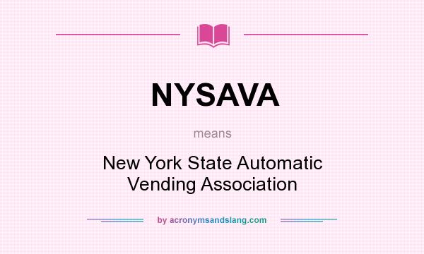 What does NYSAVA mean? It stands for New York State Automatic Vending Association