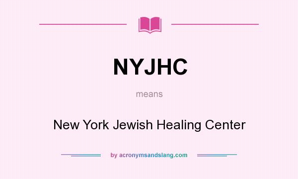 What does NYJHC mean? It stands for New York Jewish Healing Center