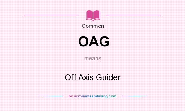 What does OAG mean? It stands for Off Axis Guider