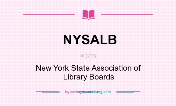 What does NYSALB mean? It stands for New York State Association of Library Boards
