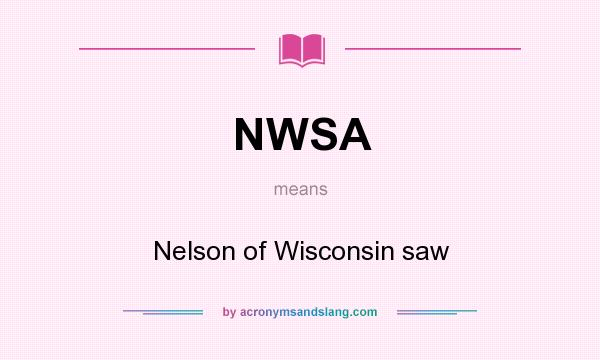 What does NWSA mean? It stands for Nelson of Wisconsin saw