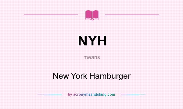 What does NYH mean? It stands for New York Hamburger