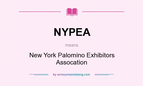 What does NYPEA mean? It stands for New York Palomino Exhibitors Assocation