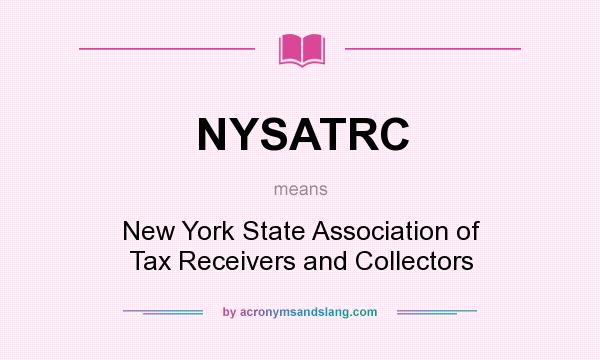 What does NYSATRC mean? It stands for New York State Association of Tax Receivers and Collectors