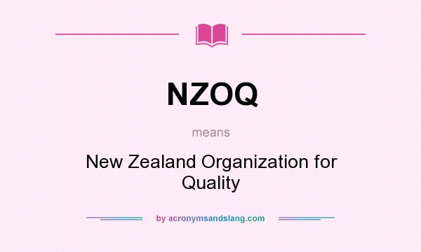What does NZOQ mean? It stands for New Zealand Organization for Quality
