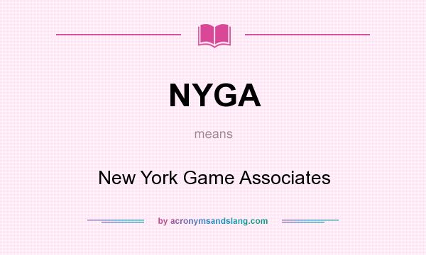 What does NYGA mean? It stands for New York Game Associates