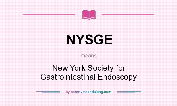 What does NYSGE mean? It stands for New York Society for Gastrointestinal Endoscopy