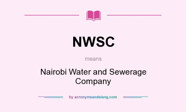 What does NWSC mean? It stands for Nairobi Water and Sewerage Company