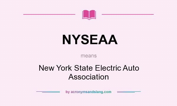 What does NYSEAA mean? It stands for New York State Electric Auto Association