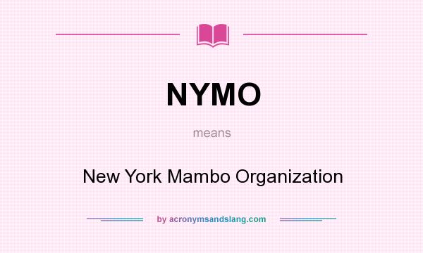 What does NYMO mean? It stands for New York Mambo Organization