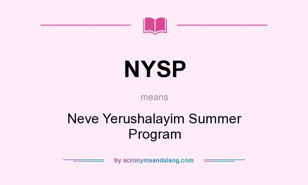 What does NYSP mean? It stands for Neve Yerushalayim Summer Program
