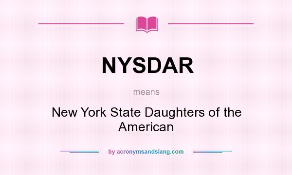 What does NYSDAR mean? It stands for New York State Daughters of the American