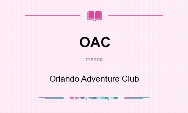 What does OAC mean? It stands for Orlando Adventure Club
