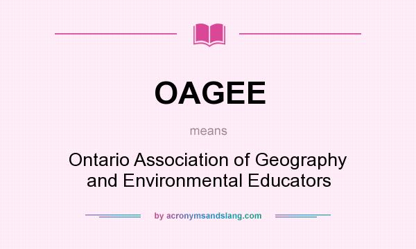 What does OAGEE mean? It stands for Ontario Association of Geography and Environmental Educators