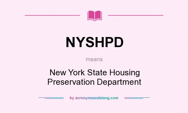 What does NYSHPD mean? It stands for New York State Housing Preservation Department