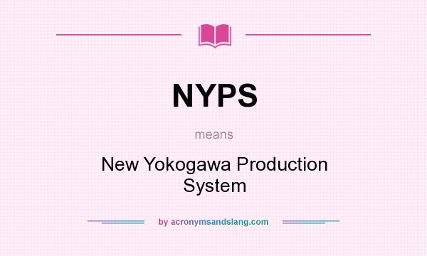 What does NYPS mean? It stands for New Yokogawa Production System