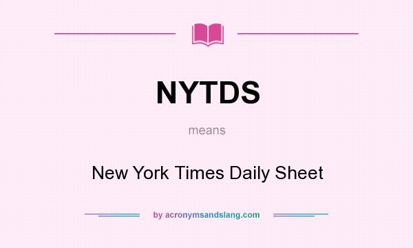 What does NYTDS mean? It stands for New York Times Daily Sheet