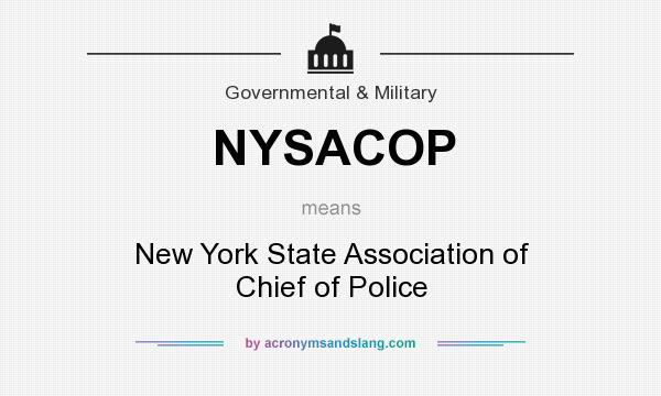 What does NYSACOP mean? It stands for New York State Association of Chief of Police