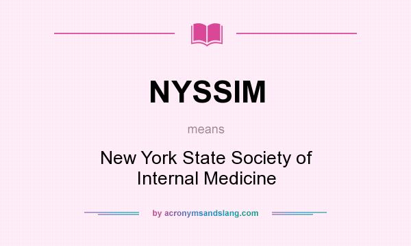 What does NYSSIM mean? It stands for New York State Society of Internal Medicine