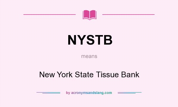 What does NYSTB mean? It stands for New York State Tissue Bank