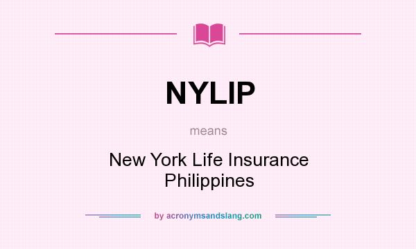 What does NYLIP mean? It stands for New York Life Insurance Philippines