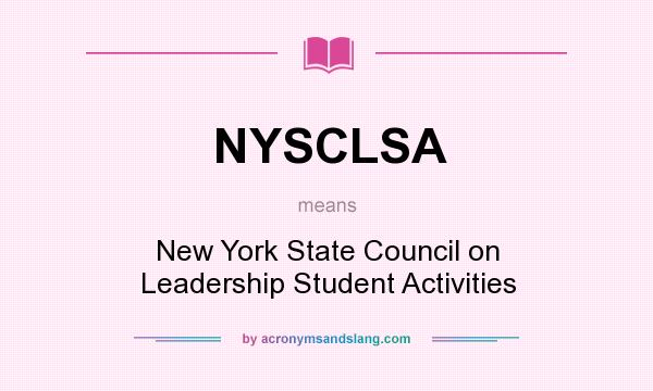 What does NYSCLSA mean? It stands for New York State Council on Leadership Student Activities