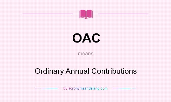 What does OAC mean? It stands for Ordinary Annual Contributions