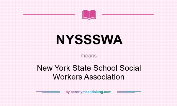 What does NYSSSWA mean? It stands for New York State School Social Workers Association