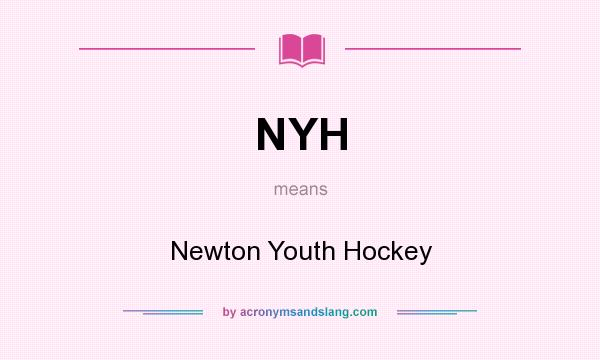 What does NYH mean? It stands for Newton Youth Hockey