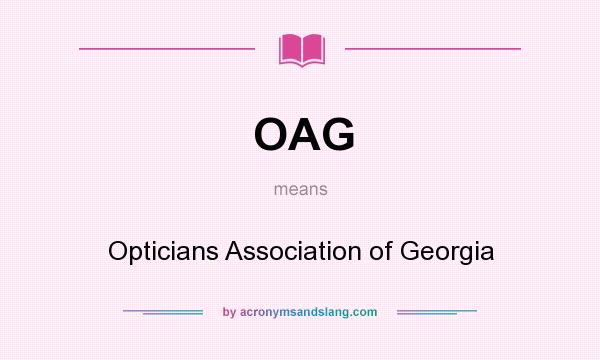 What does OAG mean? It stands for Opticians Association of Georgia