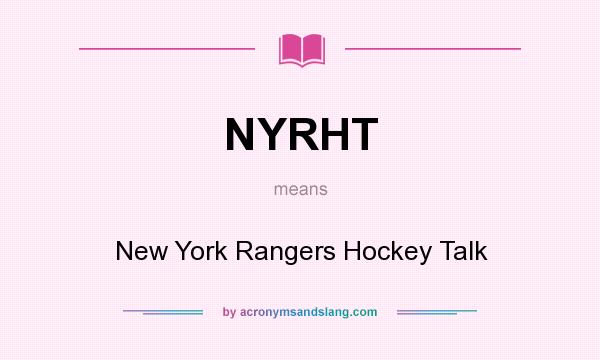 What does NYRHT mean? It stands for New York Rangers Hockey Talk