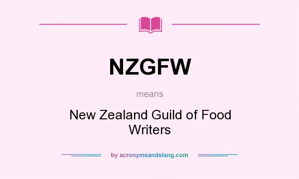 What does NZGFW mean? It stands for New Zealand Guild of Food Writers